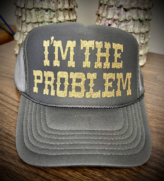 I’m the Problem trucker hat